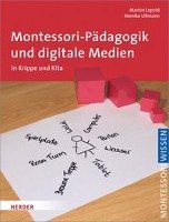 Montessori-Pädagogik und digitale Medien Lepold Marion, Ullmann Monika