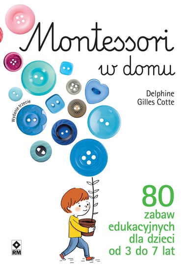 Montessori w domu. 80 zabaw edukacyjnych dla dzieci od 3 do 7 lat Gilles Delphine