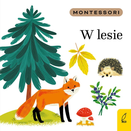 Montessori. W lesie Kunicka-Porwisz Marzena