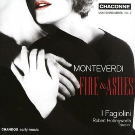 Monteverdi: Fire And Ashes Monteverdi Series: 2 I Fagiolini