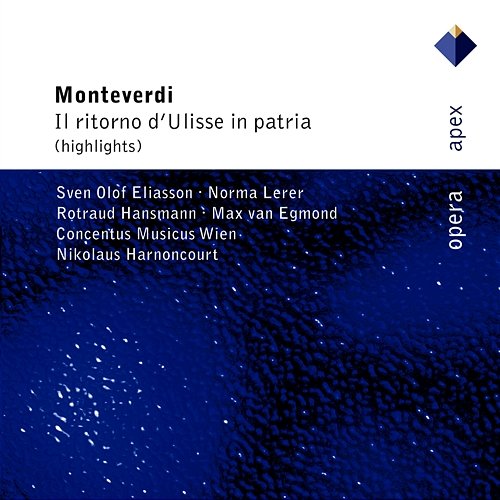 Monteverdi : Il ritorno d'Ulisse in patria [Highlights] Rotraud Hansmann, Norma Lerer, Sven Olof Eliasson, Nikolaus Harnoncourt & Concentus Musicus Wien
