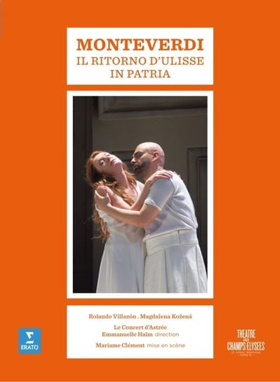 Monteverdi: Il ritorno di Ulisse in patria (Theatre des Champs-Elysees) Villazon Rolando, Kozena Magdalena, Haim Emmanuelle
