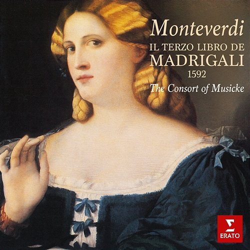 Monteverdi: Il terzo libro de madrigali The Consort Of Musicke, Anthony Rooley