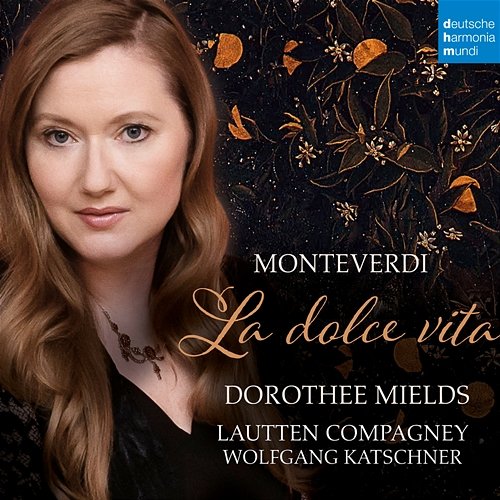 Monteverdi: La dolce vita Dorothee Mields, Lautten Compagney