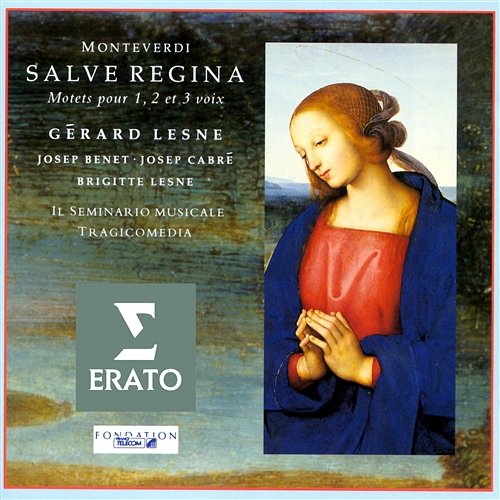 Monteverdi - Salva Regine; Motets for 1-3 voices Gérard Lesne, Brigitte Lesne, Josep Benet, Josep Cabré, Il Seminario Musicale, Tragicomedia