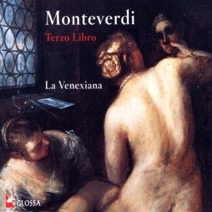 Monteverdi: Terzo Libro. La Venexiana La Venexiana