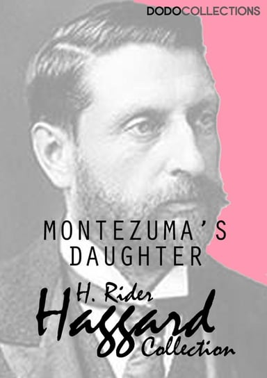 Montezuma's Daughter Haggard H. Rider