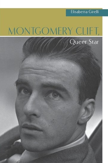Montgomery Clift, Queer Star Girelli Elisabetta