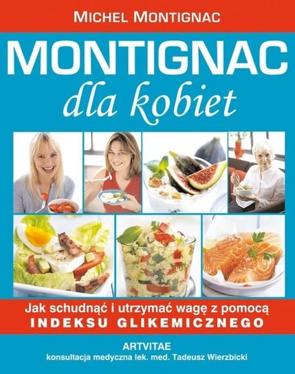 Montignac dla kobiet - jak schudnąć i utrzymać wagę z pomocą indeksu glikemicznego Montignac Michel