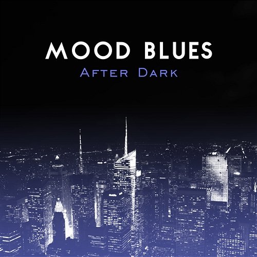 Mood Blues After Dark: Relaxing and Soulful Music, Easy Listening, Relax and Chill in the Lounge, Modern Guitars Sounds Moon BB Band, Royal Blues New Town
