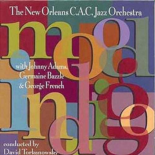 Mood Indigo The New Orleans C.A.C. Jazz Orchestra feat. Johnny Adams, Germaine Bazzle, George French