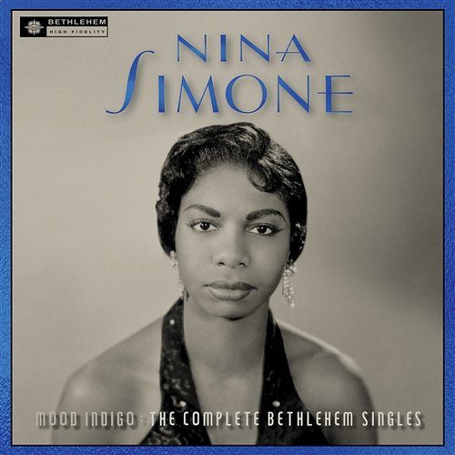 Mood Indigo: The Complete Bethlehem Singles Nina Simone