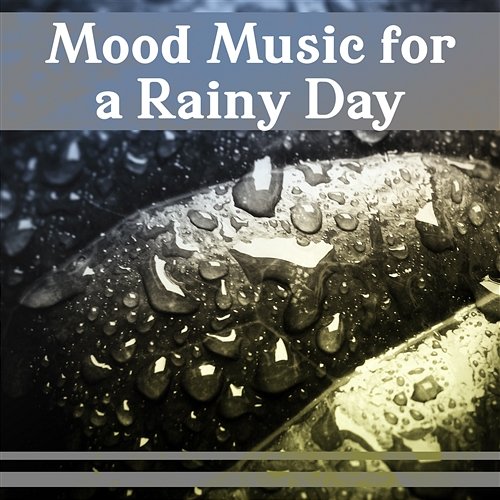 Mood Music for a Rainy Day – Quiet Moments, Serenity Ambient, Sound Therapy, Nature Sounds, Calming Healing Rain Serenity Music Relaxation
