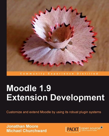 Moodle 1.9 Extension Development Michael Churchward, Jonathan Moore
