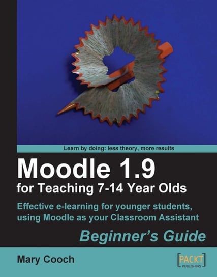 Moodle 1.9 for Teaching 7-14 Year Olds. Beginner's Guide - ebook epub Mary Cooch