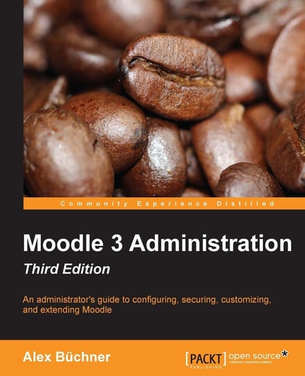 Moodle 3 Administration - Third Edition Alex Buchner
