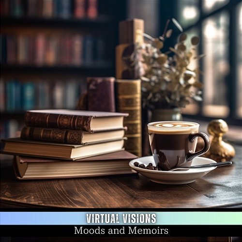 Moods and Memoirs Virtual Visions