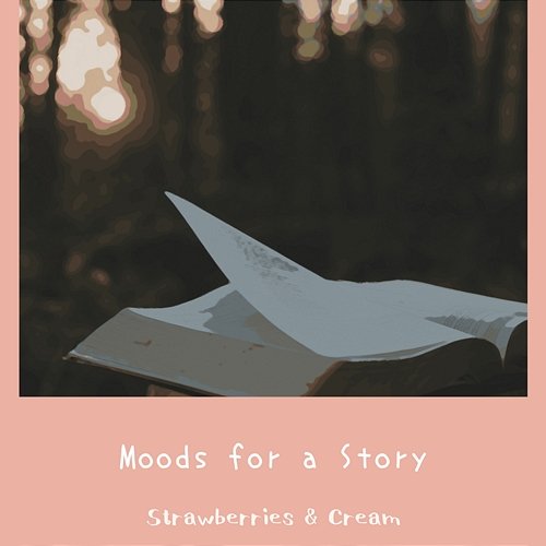 Moods for a Story Strawberries & Cream
