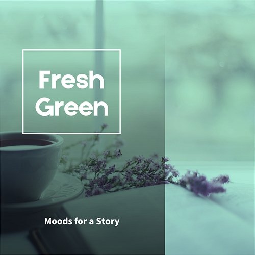 Moods for a Story Fresh Green