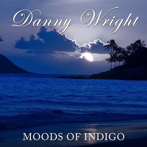 Moods Of Indigo Danny Wright