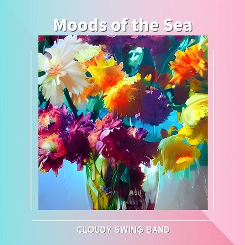Moods of the Sea Cloudy Swing Band