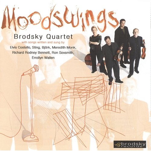 Moodswings The Brodsky Quartet, Elvis Costello, Sting, Björk, Meredith Monk, Richard Rodney Bennett, Ron Sexsmith, Errollyn Wallen