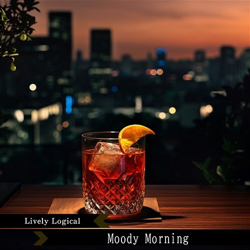 Moody Morning Lively Logical