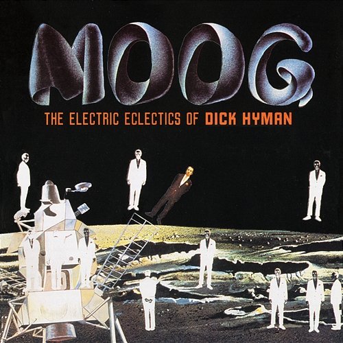 Moog: The Electric Eclectics Of Dick Hyman Dick Hyman