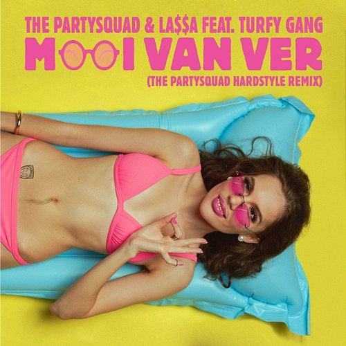 Mooi Van Ver The Partysquad & LA$$A feat. Turfy Gang