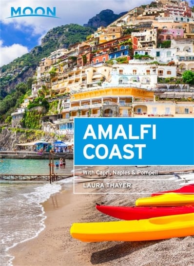Moon Amalfi Coast (Second Edition): With Capri, Naples & Pompeii Laura L. Thayer