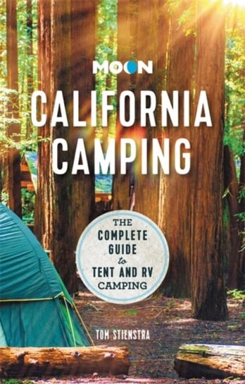 Moon California Camping (Twenty second Edition): The Complete Guide to Tent and RV Camping Tom Stienstra