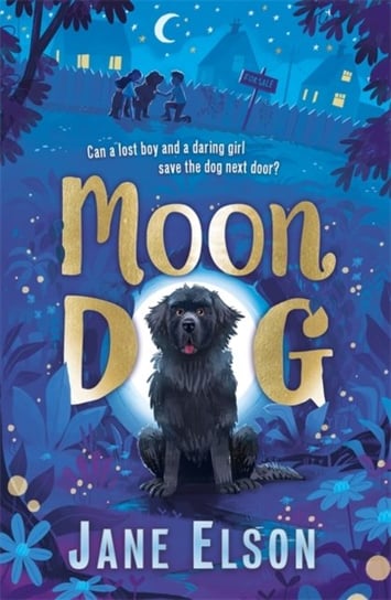 Moon Dog: A heart-warming animal tale of bravery and friendship Jane Elson