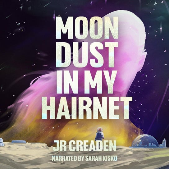 Moon Dust in My Hairnet JR Creaden