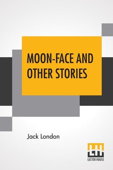 Moon-Face And Other Stories London Jack