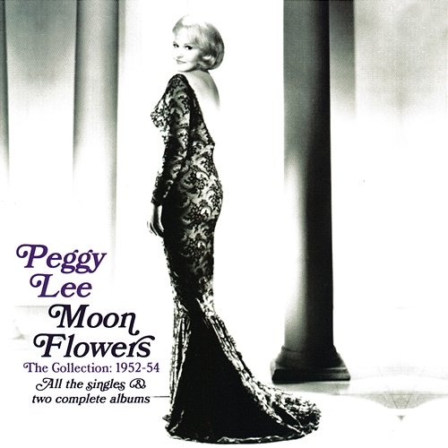 Moon Flowers The Collection: 1952-54 Peggy Lee