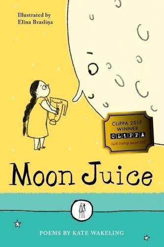 Moon Juice: Poems For Children Kate Wakeling