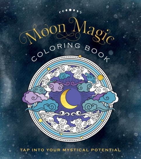 Moon Magic Coloring Book: Tap Into Your Mystical Potential Quarto Publishing Group USA Inc
