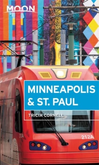 Moon Minneapolis & St. Paul (Fourth Edition) Tricia Cornell