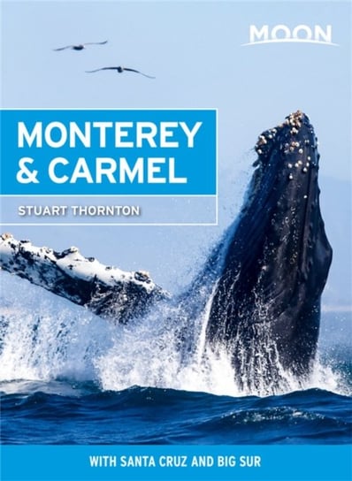 Moon Monterey & Carmel (Seventh Edition): With Santa Cruz & Big Sur Stuart Thornton