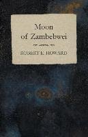 Moon of Zambebwei Howard Robert E.