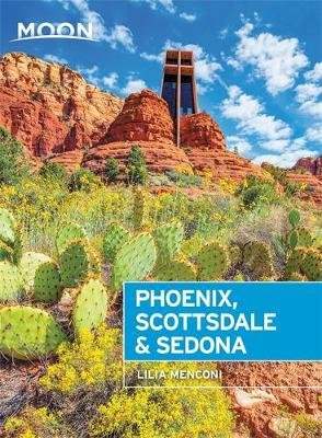 Moon Phoenix, Scottsdale & Sedona (Fourth Edition): Best Hikes, Local Spots, and Weekend Getaways Lilia Menconi