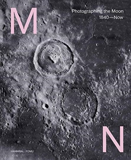 Moon: Photographing the Moon 1840-Now Maarten Dings, Joachim Naudts