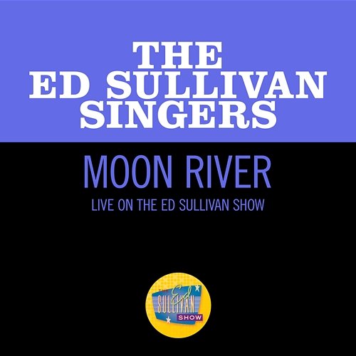 Moon River The Ed Sullivan Singers