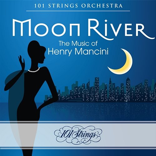 Moon River: The Music of Henry Mancini 101 Strings Orchestra & Skip Martin and The Video All-Stars & Sounds Orchestral