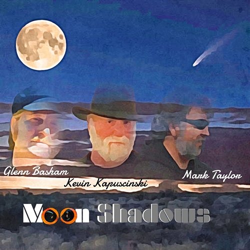 Moon Shadows Glenn Basham Kevin Kapuscinski Mark Taylor