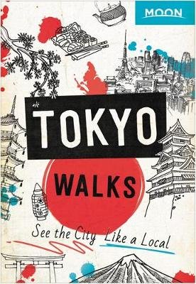 Moon Tokyo Walks (First Edition): See the City Like a Local Opracowanie zbiorowe