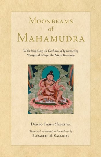 Moonbeams of Mahamudra Dakpo Tashi Namgyal, Elizabeth Callahan