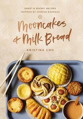 Mooncakes and Milk Bread: Sweet and   Savory Recipes Inspired by Chinese Bakeries HarperCollins Focus