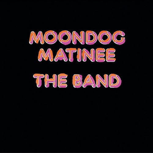 Moondog Matinee The Band