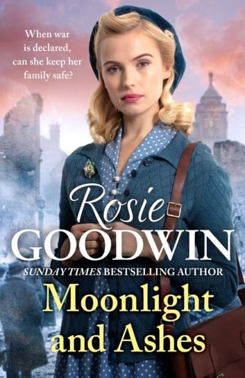 Moonlight and Ashes: A moving wartime saga from the Sunday Times bestseller Rosie Goodwin